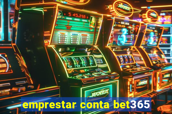 emprestar conta bet365